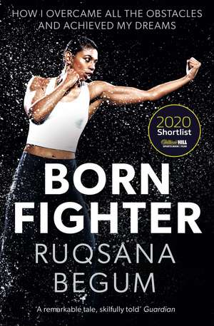 Born Fighter: SHORTLISTED FOR THE WILLIAM HILL SPORTS BOOK OF THE YEAR PRIZE de Ruqsana Begum