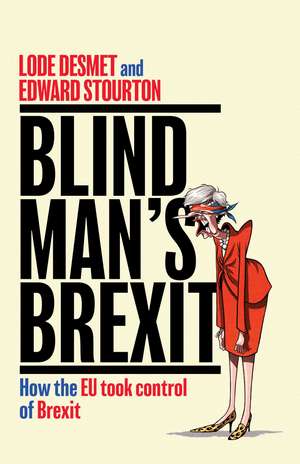 Blind Man's Brexit: How the EU Took Control of Brexit de Edward Stourton