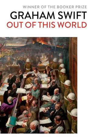 Out Of This World de Graham Swift