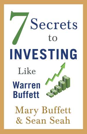 7 Secrets to Investing Like Warren Buffett de Mary Buffett