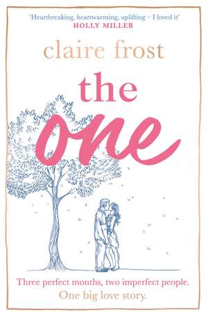 The One: The brand-new heart-breaking novel of love, loss and learning to live again, from the acclaimed author of MARRIED AT FIRST SWIPE de Claire Frost