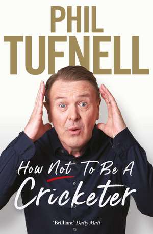 How Not to be a Cricketer de Phil Tufnell