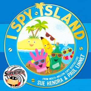 I Spy Island: the bright, funny, exciting new series from the creators of the bestselling Supertato books! de Sue Hendra