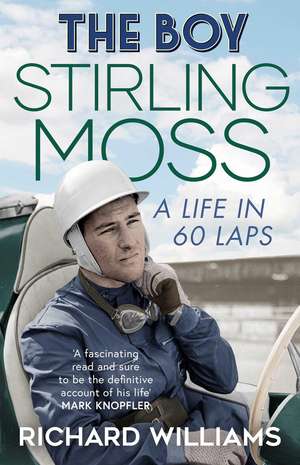 The Boy: Stirling Moss: A Life in 60 Laps de Richard Williams