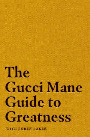 The Gucci Mane Guide to Greatness de Gucci Mane