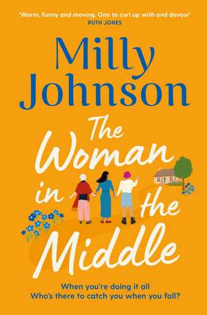 The Woman in the Middle: the perfect escapist read from the much-loved Sunday Times bestseller de Milly Johnson