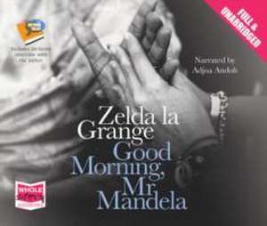 Good Morning, Mr Mandela de Zelda la Grange