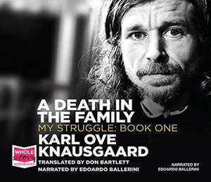 KNAUSGAARD, K: DEATH IN THE FAMILY: MY STRUGGLE, BOOK 1