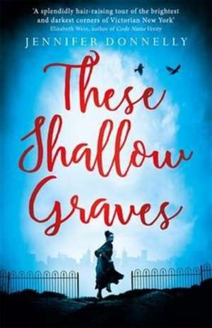 These Shallow Graves de Jennifer Donnelly