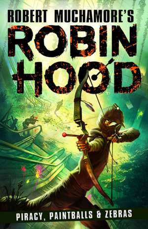 Robin Hood 2: Piracy, Paintballs & Zebras de Robert Muchamore