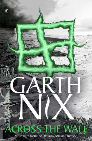 Across the Wall de Garth Nix