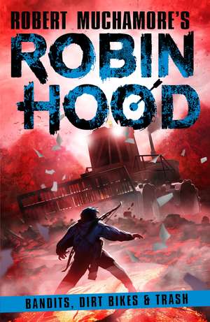 Robin Hood 6: Bandits, Dirt Bikes & Trash de Robert Muchamore