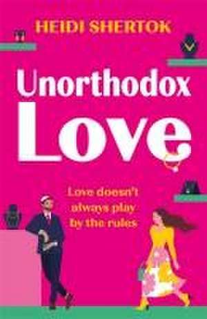 Unorthodox Love de Heidi Shertok