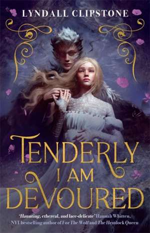 Tenderly I am Devoured de Lyndall Clipstone