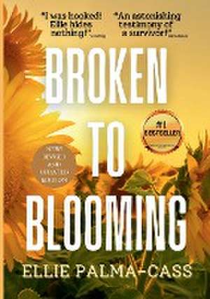 Broken to Blooming de Ellie Palma-Cass