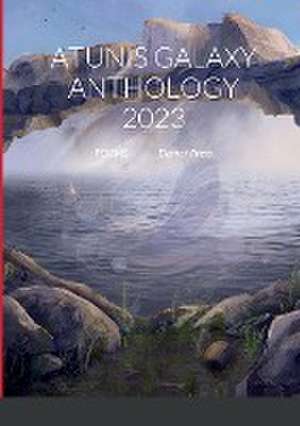 ATUNIS GALAXY ANTHOLOGY 2023 de Hannie Rouweler