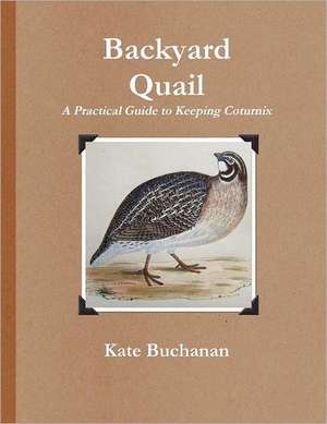 Backyard Quail de Kate Buchanan