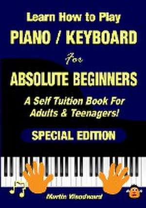 Learn How to Play Piano / Keyboard For Absolute Beginners de Martin Woodward