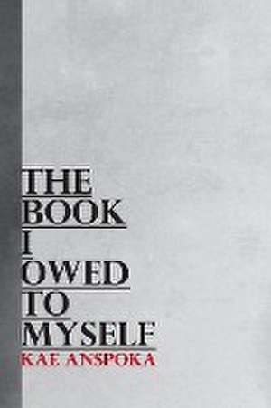 The Book I Owed to Myself de Kae Anspoka