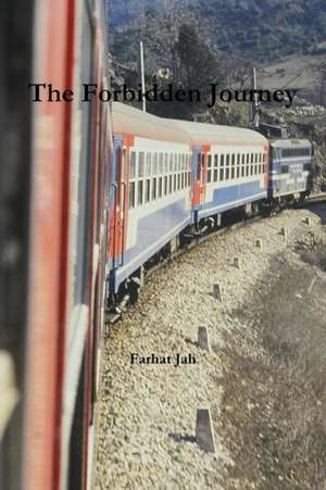 The Forbidden Journey de Farhat Jah