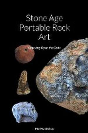 Stone Age Portable Rock Art de Mark D Bishop