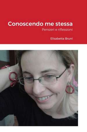 Conoscendo me stessa de Elisabetta Bruni