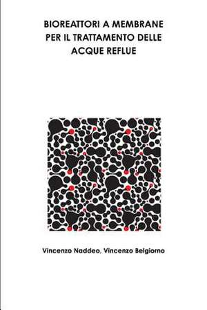 Bioreattori a Membrane Per Il Trattamento Delle Acque Reflue de Vincenzo Naddeo