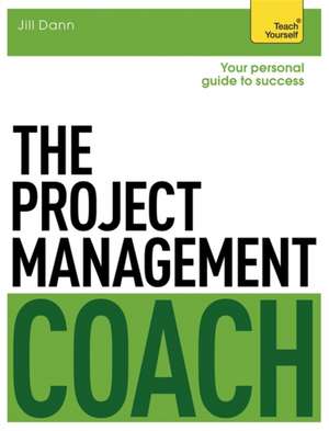 The Project Management Coach: Your Interactive Guide to Managing Projects de Jill Dann