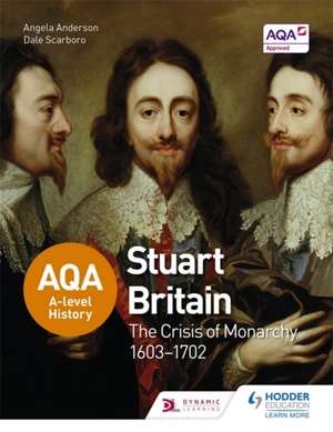 AQA A-Level History: Stuart Britain and the Crisis of Monarchy 1603-1702 de Dale Scarboro