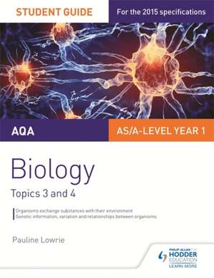 AQA AS/A Level Year 1 Biology Student Guide: Topics 3 and 4 de Pauline Lowrie