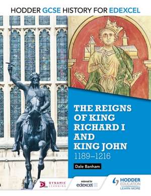 Hodder GCSE History for Edexcel: The reigns of King Richard I and King John, 1189-1216 de Dale Banham