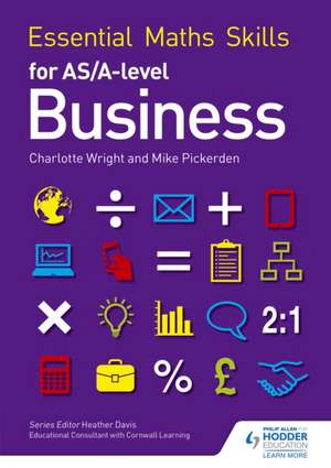 Essential Maths Skills for AS/A Level Business de Charlotte Wright