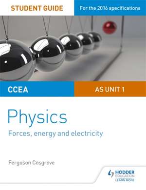 CCEA AS/A Level Year 1 Physics Student Guide: AS Unit 1 de Ferguson Cosgrove