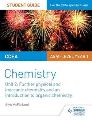 CCEA AS/A Level Year 1 Chemistry Student Guide: Further Physical and Inorganic Chemistry and an Introduction to Organic Chemistry de Alyn G. McFarland