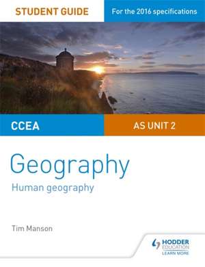 CCEA A-Level Geography Student Guide 2: As Unit 2 de Tim Manson