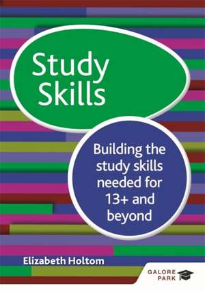 Study Skills for Common Entrance at 13+ de Elizabeth Holtom