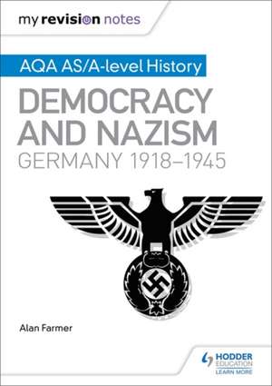 My Revision Notes: AQA AS/A-level History: Democracy and Nazism: Germany, 1918-1945 de Alan Farmer