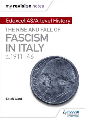 My Revision Notes: Edexcel AS/A-level History: The rise and fall of Fascism in Italy c1911-46 de Laura Gallagher