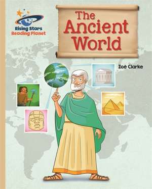 Reading Planet - The Ancient World - Gold: Galaxy de Zoe Clarke