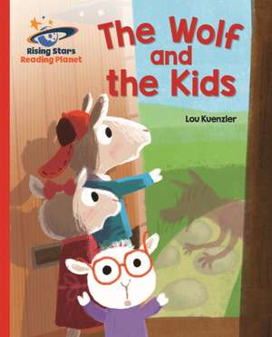 Kuenzler, L: Reading Planet - The Wolf and the Kids - Red B: de Lou Kuenzler