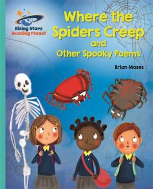 Moses, B: Reading Planet - Where the Spiders Creep and Other de Brian Moses