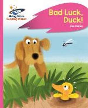 Reading Planet - Bad Luck, Duck! - Pink B: Rocket Phonics de Zoe Clarke