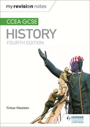 My Revision Notes: CCEA GCSE History Fourth Edition de Finbar Madden