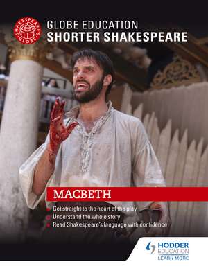 Globe Education Shorter Shakespeare: Macbeth de Globe Education