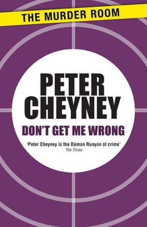 Don't Get Me Wrong de Peter Cheyney