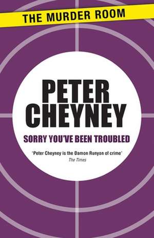 Sorry You've Been Troubled de PETER CHEYNEY