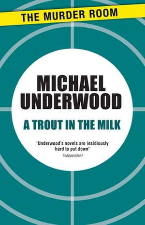 A Trout in the Milk de Michael Underwood