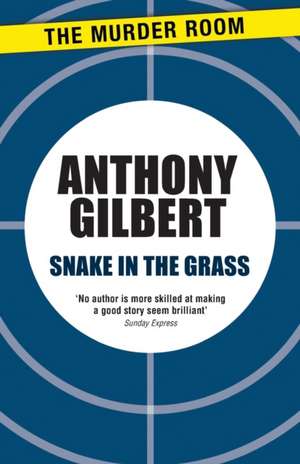 Snake in the Grass de Anthony Gilbert