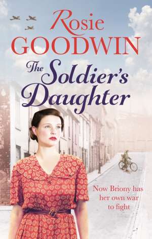 The Soldier's Daughter de Rosie Goodwin