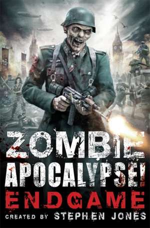 Jones, S: Zombie Apocalypse! Endgame de Stephen Jones